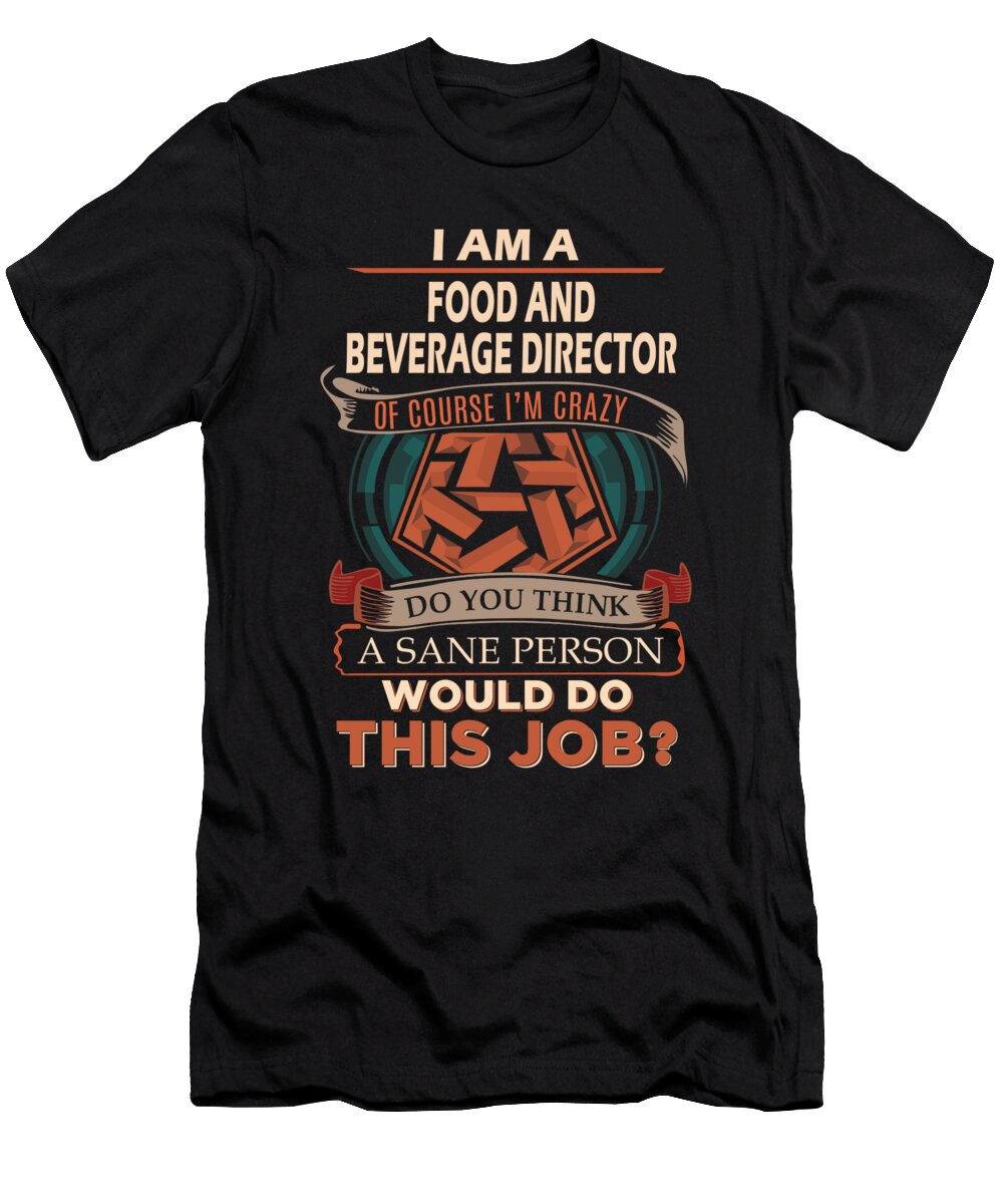 1 Food and Beverage Director We Do Precision Job Gift Item Shi Hu Kang T-Shirt