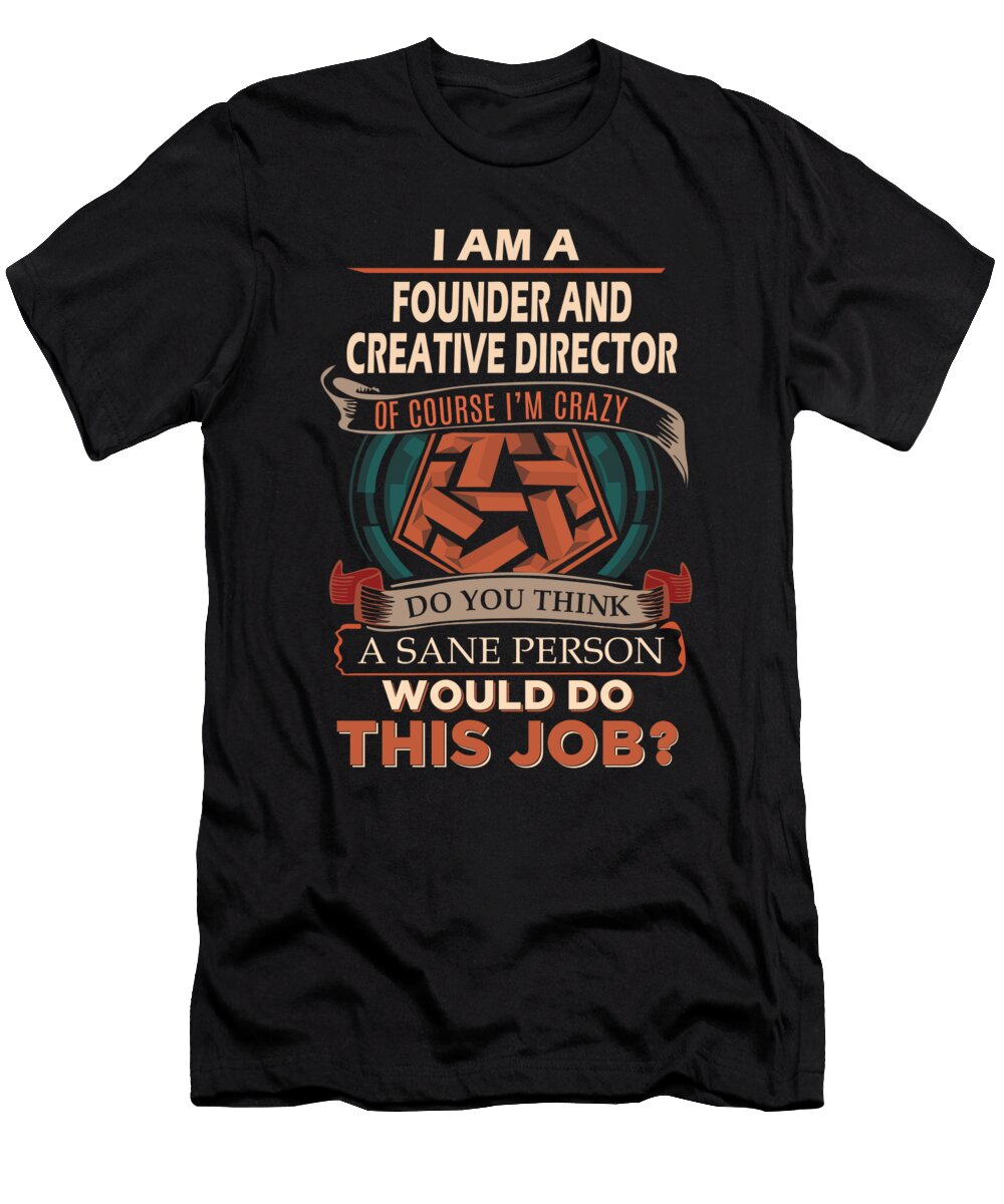 1 Founder and Creative Director We Do Precision Job Gift Item Shi Hu Kang T-Shirt