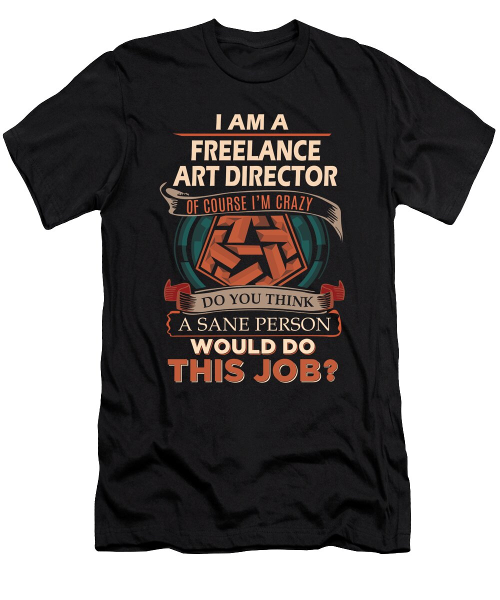 1 Freelance Art Director We Do Precision Job Gift Item Shi Hu Kang T-Shirt