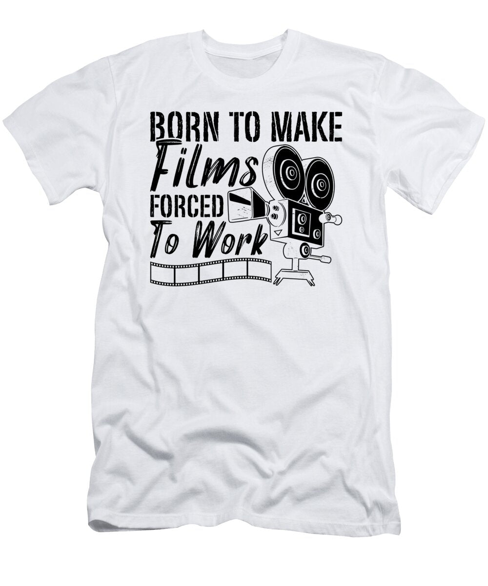 Born to Make Films Video Editor Film Directors Tshirtconcepts Marvin Poppe T-Shirt