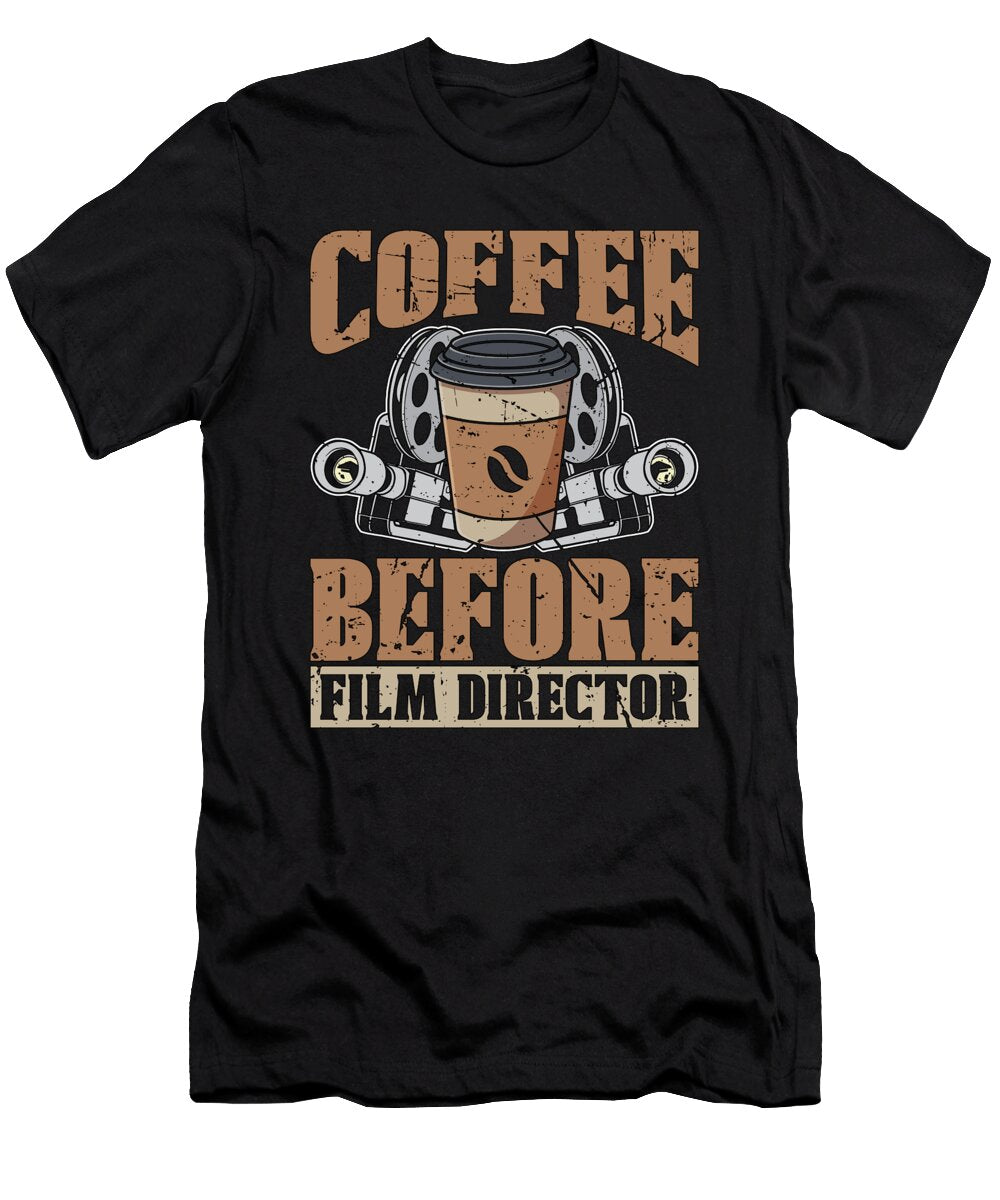 Film Director Coffee Before Filmmaker Coffee Lover Tshirtconcepts Marvin Poppe T-Shirt