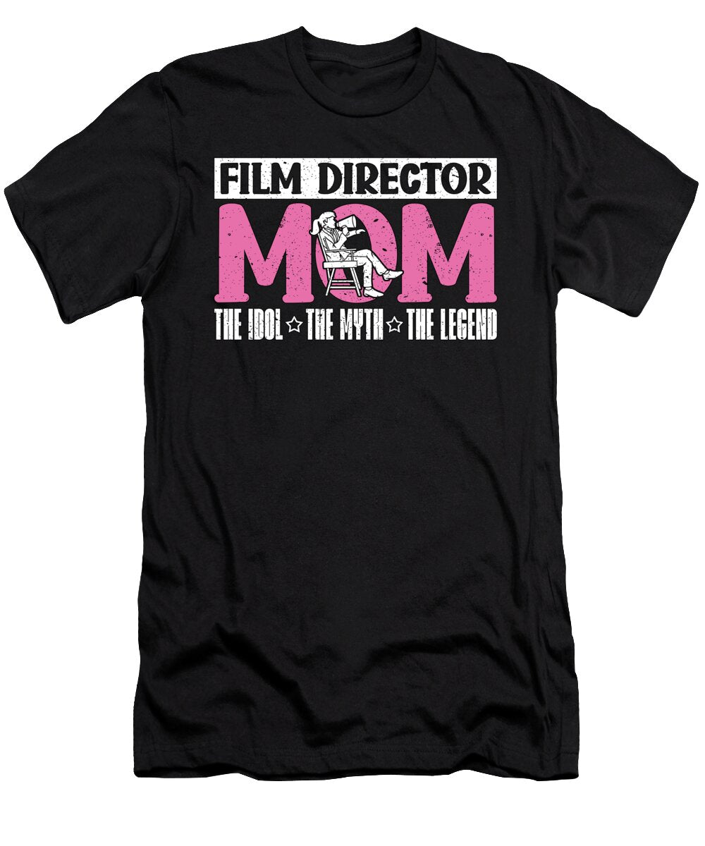 Film Director Mom the Idol the Myth the Filmmaker Tshirtconcepts Marvin Poppe T-Shirt