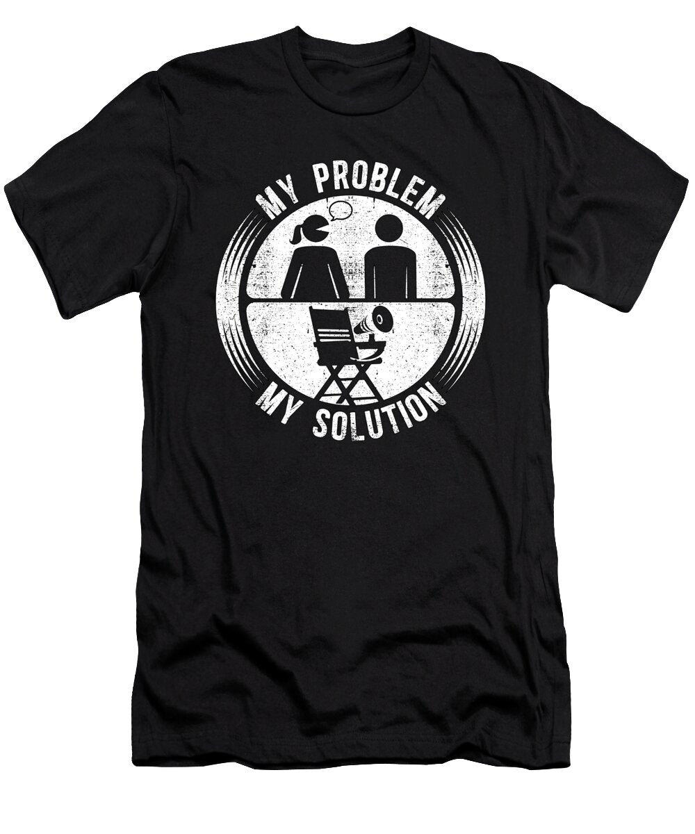 Film Director My Problem My Solution Pictogram Dad Tshirtconcepts Marvin Poppe T-Shirt