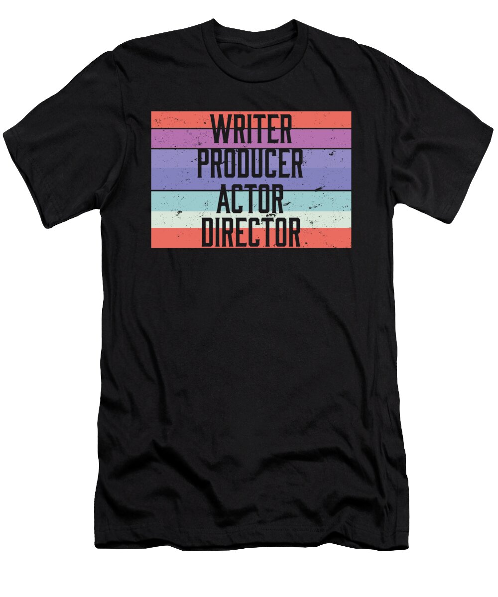 Theater Actor I Filmmaker I Writer Producer Actor Director Maximus Designs T-Shirt