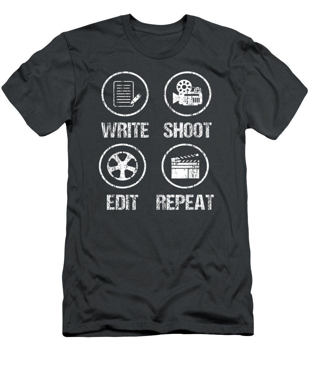 Write Shoot Edit Repeat Filmmaker Cinematography Movie Fletcz Kaila T-Shirt